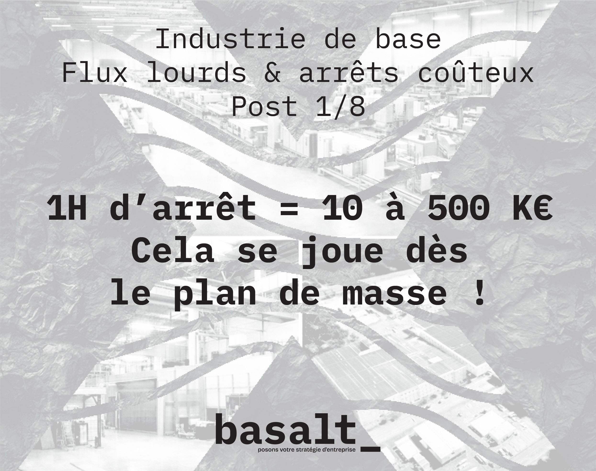 Industrie de base | Flux lourds & arrêts coûteux